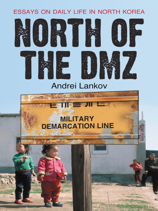 Title details for North of the DMZ by Andrei Lankov - Available